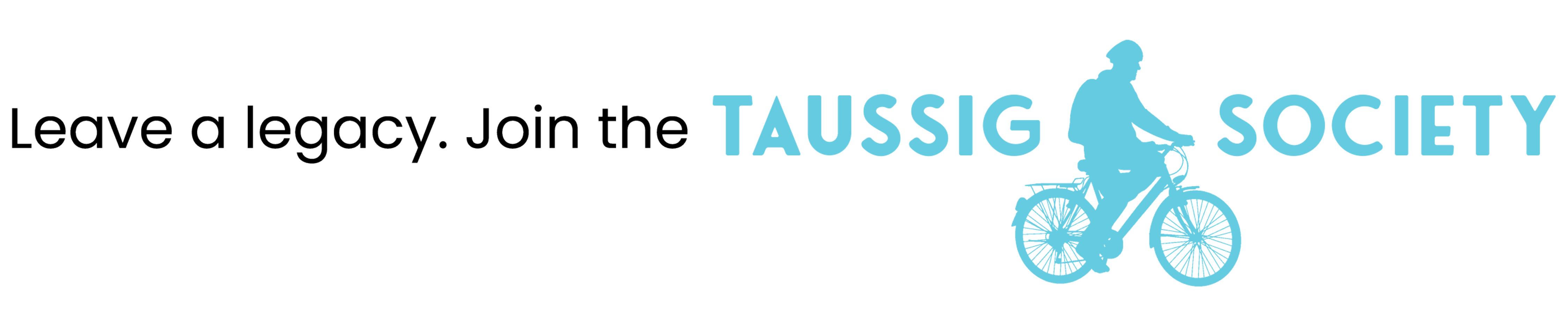 Estate planning leaving a legacy. Join the Taussig Society.